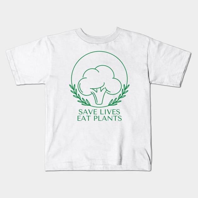 Save Lives Eat Plants Kids T-Shirt by DMS DESIGN